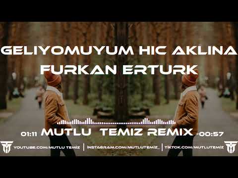 Furkan Ertürk - Geliyomuyum Hiç Aklına (Mutlu Temiz Remix) | #tiktokremix