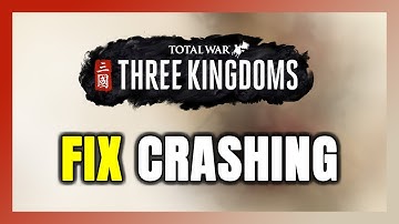 How to FIX Total War: THREE KINGDOMS Crashing