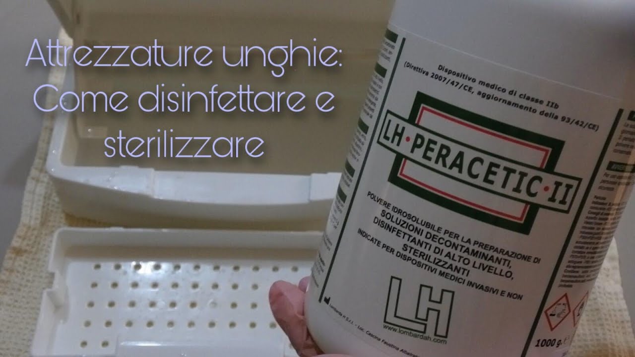 STERILIZZAZIONE E DISINFEZIONE ATTREZZATURA UNGHIE metodo paracetico - con  nozioni importanti 