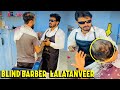 Blind barber lala tanvee funny