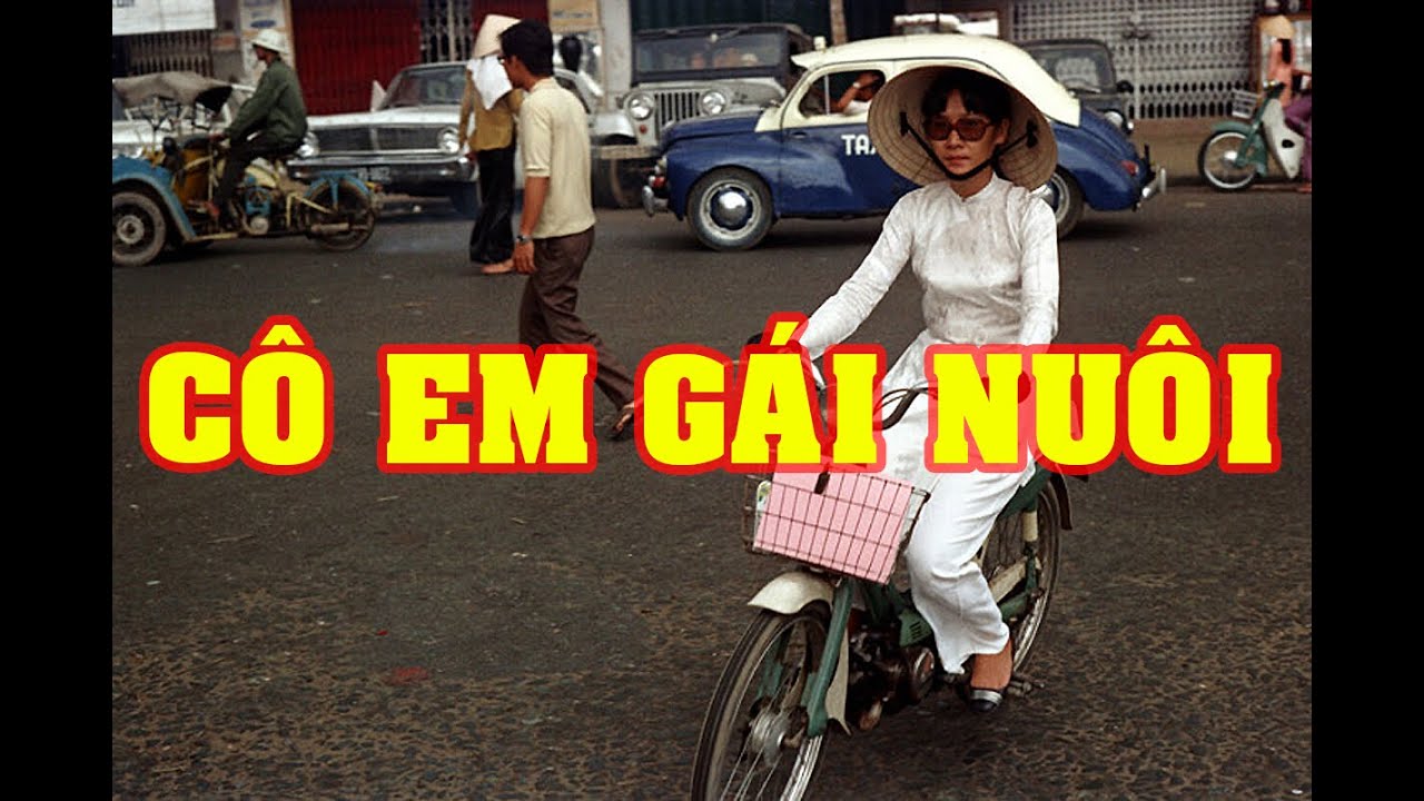 Hồi Ký Miền Nam | CÔ EM GÁI NUÔI