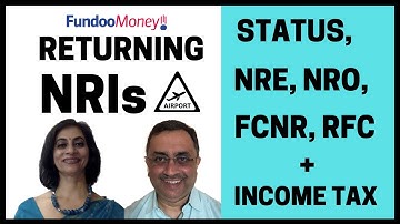 Returning NRIs: Status, NRE, NRO, FCNR, RFC And Income Tax For RNOR
