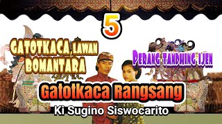 GATOTKACA RANGSANG Ki Sugino Siswocarito gumpalan 5