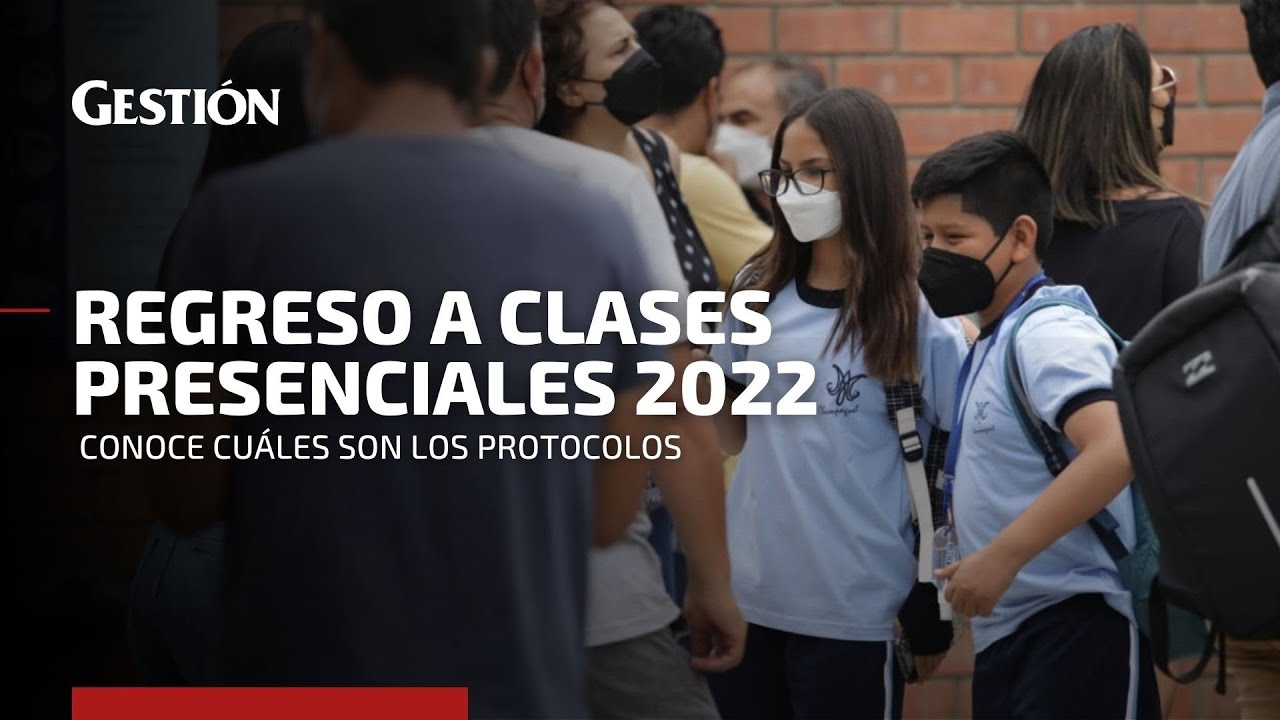 Clases Presenciales 2022 Protocolos Fechas Y Todo Lo Que Debes Saber Sobre El Año Escolar 