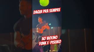 Daqui pra Sempre - Violino ao Vivo @ManuBahtidao @dougmendesviolinist #violin  #daquiprasempre