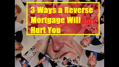 3 Ways Reverse Mortgages Hurt Seniors|Pros and Con...