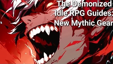 New Mythic Gear! - The Demonized Idle RPG Guide