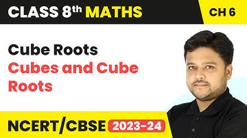 Cube Roots - Cubes and Cube Roots | Class 8 Mathematics Chapter 6 | CBSE 2024-25