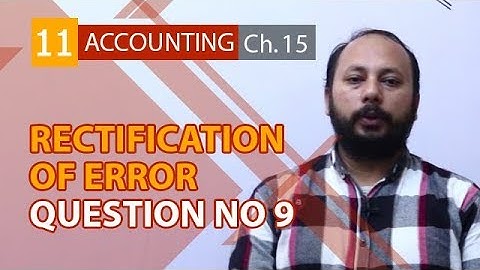 I.Com Part 1 Accounting,ch 15,lec 10,Rectifications of Errors Question no 9-Inter Part 1 Chapter 15