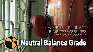 Neutral Balance Grade: How to Perfectly Integrate Film & CG Renders for VFX Compositing