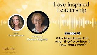 Why Most Books Fail After They’re Written & How Yours Won't With Keren Kilgore