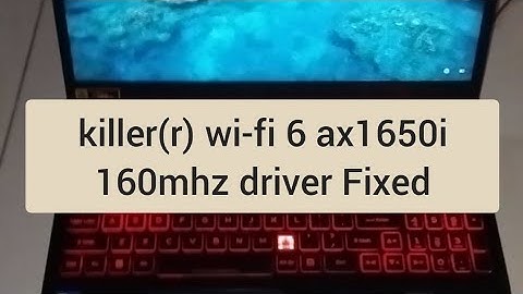 killer(r) wi-fi 6 ax1650i 160mhz driver problem (Fixed)