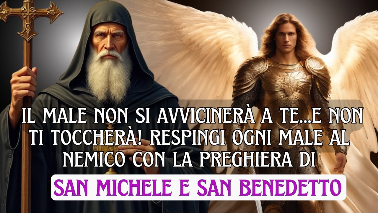 Preghiera POTENTE di San Benedetto e San Michele per la protezione divina e la liberazione urgente