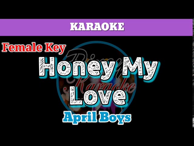 Honey My Love by April Boys (Karaoke : Female Key) class=
