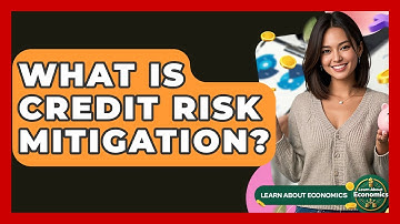 What Is Credit Risk Mitigation? - Learn About Economics