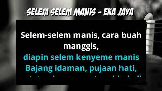 Video thumbnail of "Selem Selem Manis - Eka Jaya (Karaoke Version)"