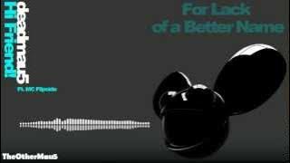 Deadmau5 - Hi Friend! [Ft. MC Flipside] || HD