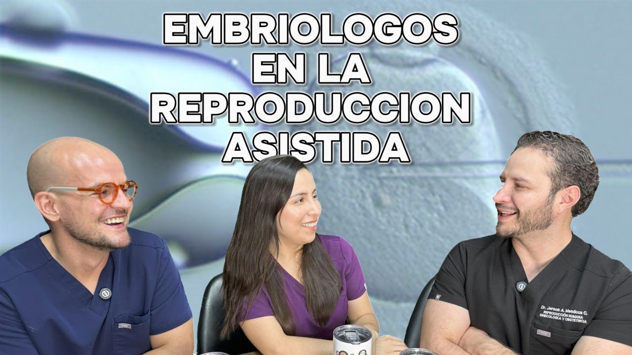 EMBRIOLOGOS: EN LA REPRODUCCION ASISTIDA
