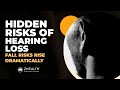 Hidden Risks of Hearing Loss (Fall Risks Rise Dramatically!)