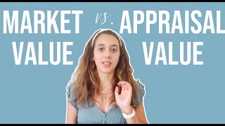 MARKET VALUE VS APPRAISED: What's the Difference of a Real Estate Market Value + an Appraised Value?