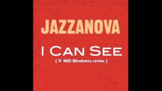 JAZZANOVA - I Can See ( TI*MID Blindness remix)