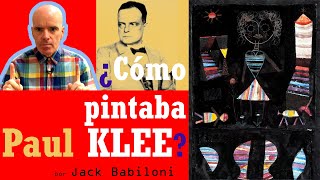 ¿Cómo pintaba Paul Klee? | Jack Babiloni