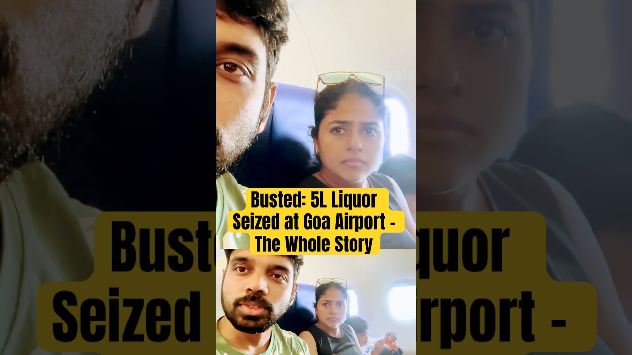 Busted: 5L Liquor Seized at Goa Airport - The Whole Story