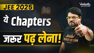 JEE 2025: ये Chapters जरूर पढ़ लेना| JEE Mains New Syllabus | Harsh Sir | Vedantu JEE Made Ejee