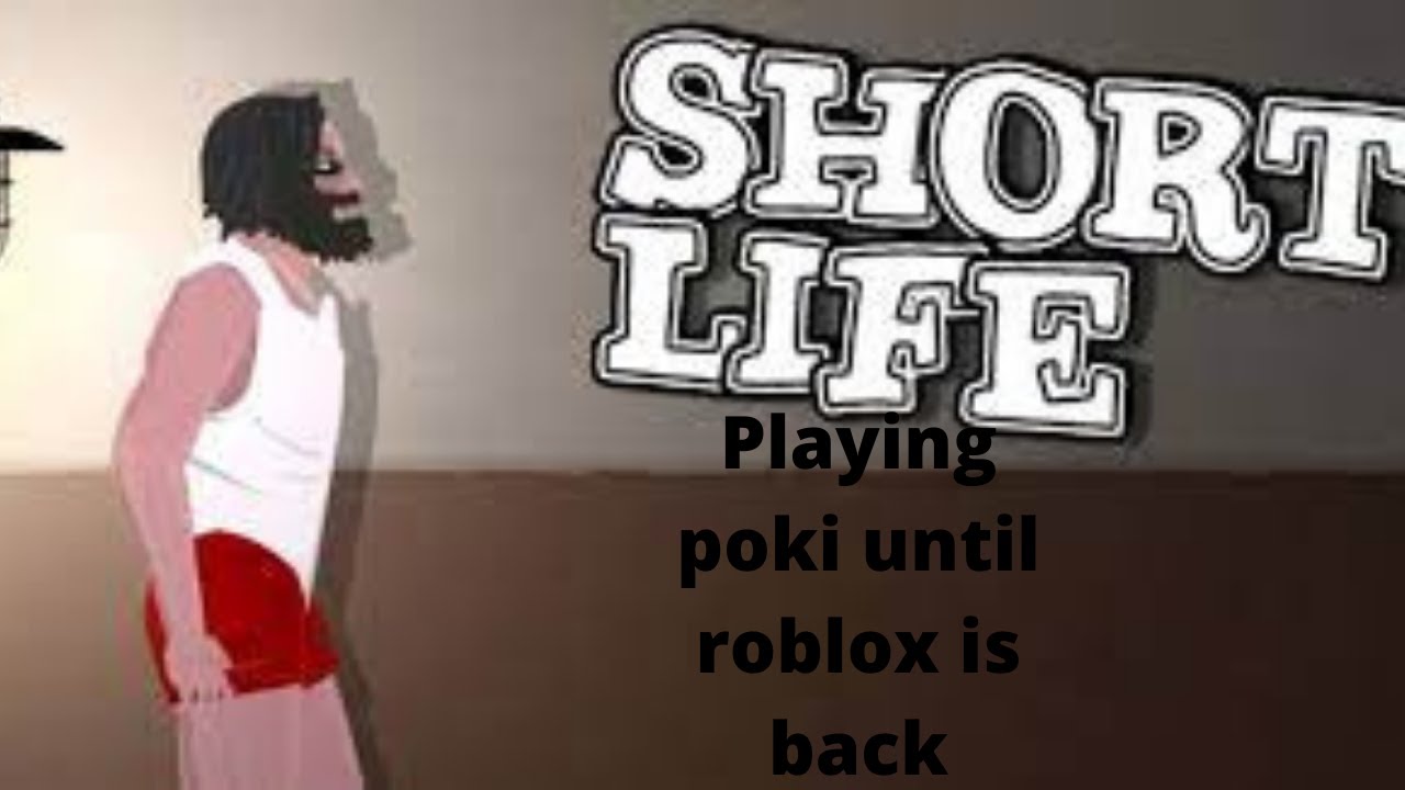 Playing Poki until Roblox comes back: Short life 