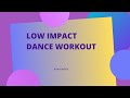 Low Impact Dance workout | For Beginners or Older Active Adults