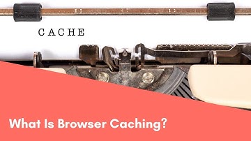What Is Browser Caching
