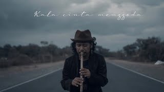 Download Lagu Kala Cinta Menggoda - Chrisye (suling cover) MP3 Download Lagu Kala Cinta Menggoda - Chrisye (suling cover) MP3
