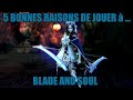 5 bonnes raisons de jouer au mmorpg blade and soul en 2020