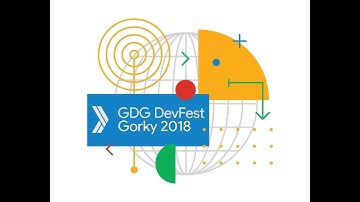 DevFest Gorky 2018 Highlights