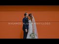 Bodeando - Hagamos algo maravilloso - Boda de Alexa &amp; Franco Highlight