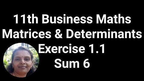 11th Business Maths| Matrices & Determinants |Exercise 1.1 |Sum 6