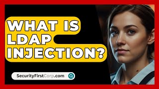 What Is LDAP Injection? - SecurityFirstCorp.com