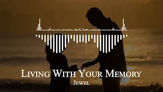 Jewel - Living With Your Memory