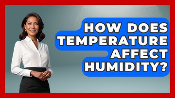 How Does Temperature Affect Humidity? - Weather Watchdog