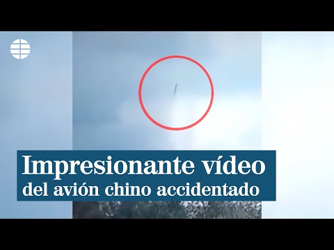 Impresionante vídeo del avión chino cayendo en picado