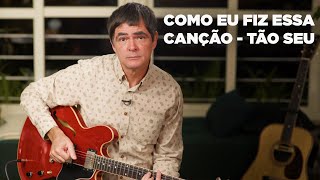 Samuel Rosa - Como Eu Fiz Essa Canção - Tão Seu