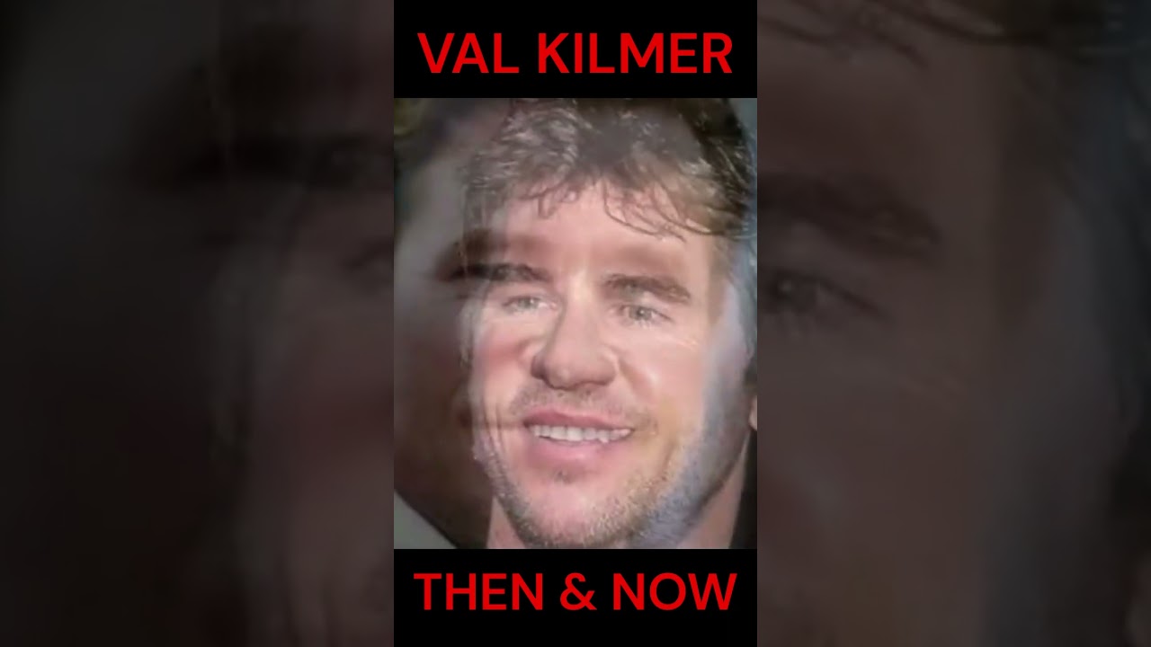 VAL KILMER : THEN AND NOW