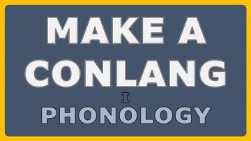 How to Make a Conlang - Episode 1: Phonology
