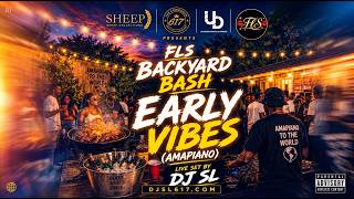 [06-05-2026] FLS Backyard Bash - Early Vibes Amapiano Mix