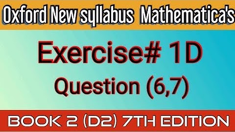 Mathematics book 2(d2) exercise 1D Question( 6,7)|7th Edition