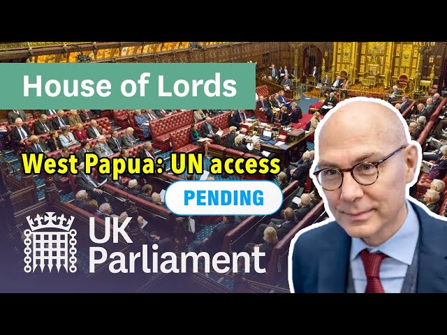 UK House of Lords | International call for UN visit West Papua | Pressure is growing on Indonesia class=