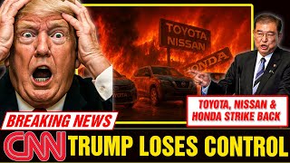 Trump LOSES CONTROL as Toyota, Nissan & Honda STRIKE BACK to CRUSH U.S. Auto Industry