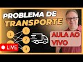 Problema de Transporte - Aula ao Vivo