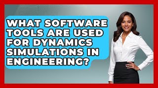What Software Tools Are Used for Dynamics Simulations in Engineering? screenshot 5