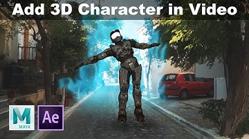 Add 3D Character and Animation in Video using After Effects and Maya
